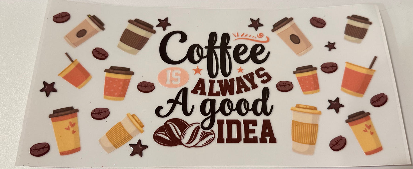 Coffee is always a good idea decal